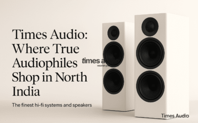 Times Audio: Where True Audiophiles Shop in North India